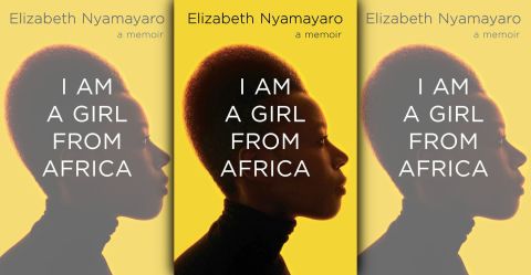 I Am A Girl From Africa: a powerful memoir by Elizabeth Nyamayaro