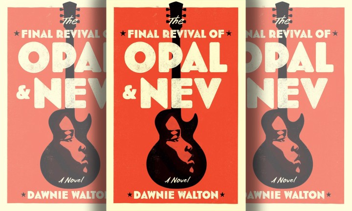 ‘The Final Revival of Opal & Nev’: A read that’s as thrilling as being at a rock concert