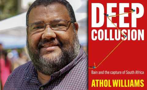 Deep Collusion by Athol Williams: Bain was ‘right at the centre of strategising and planning projects that would facilitate state capture’