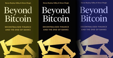 Beyond Bitcoin — Decentralised Finance and the End of Banks