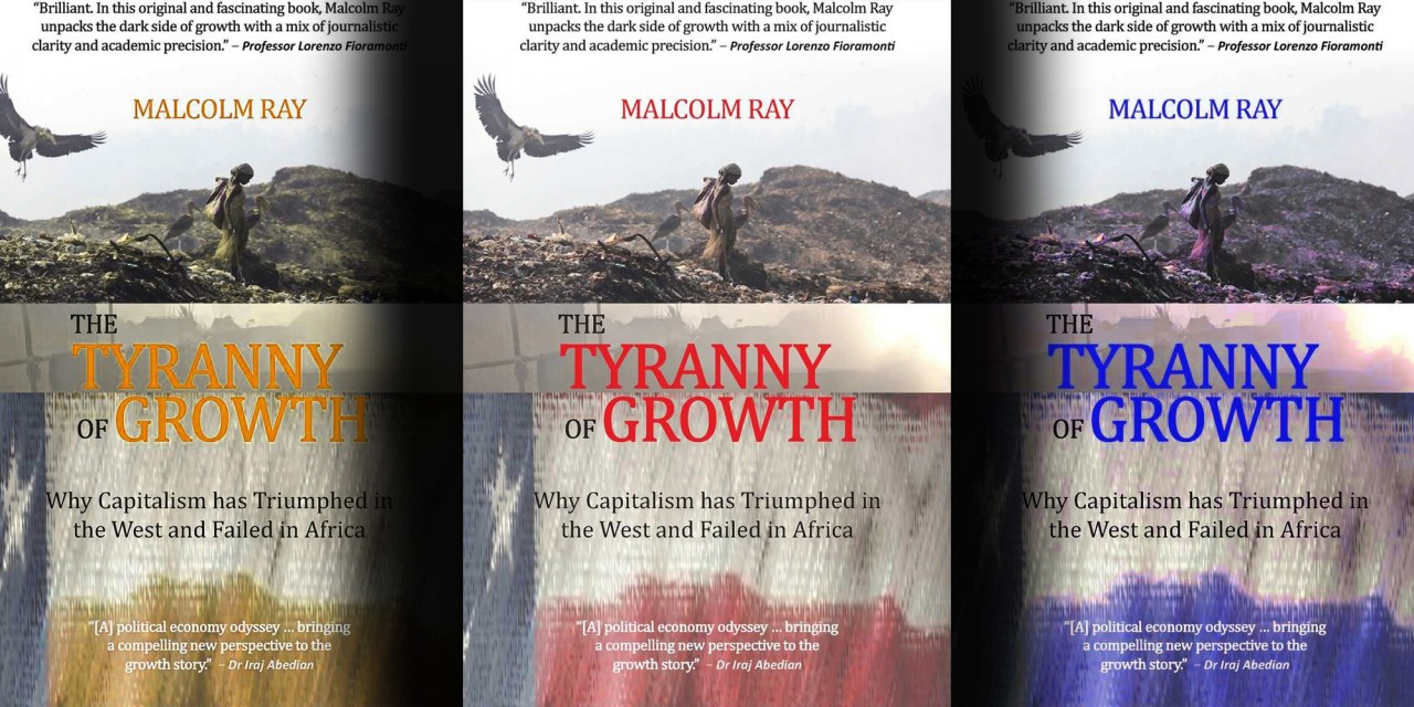 BOOK REVIEW: The Tyranny of Growth’ is a fascinating political economy odyssey that exposes the fakery of a deficient doctrine