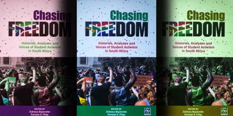 Chasing Freedom: Histories, Analyses and Voices of Student Activism in South Africa