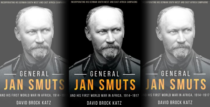 General Jan Smuts and his First World War in Africa, 1914-1917