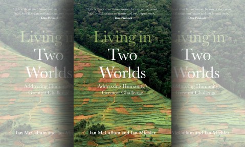 Living in Two Worlds – Addressing humanity’s greatest challenge