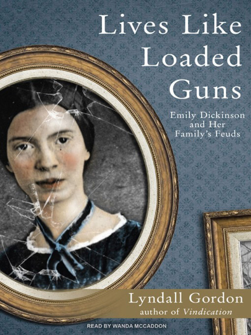 'Lives Like Loaded Guns: Emily Dickinson and her Family’s Feuds' by Lyndall Gordon book cover. (Photo: Goodreads / Wikipedia)