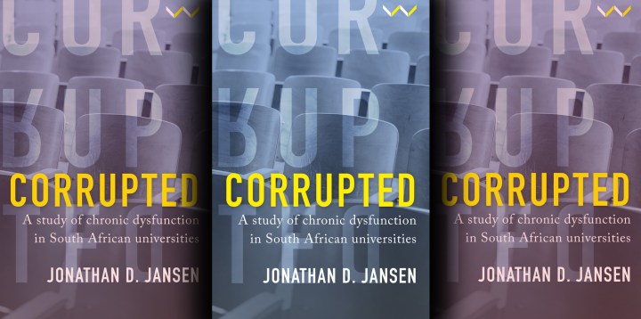 ‘Corrupted’ – a study of chronic dysfunction in South African universities