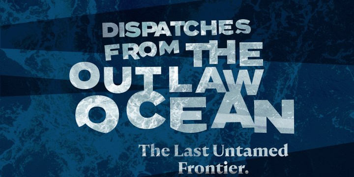 Video Dispatches from The Outlaw Ocean (Episode 1)