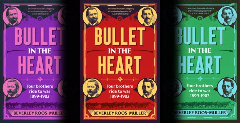 Bullet in the Heart: Four brothers ride to war 1899-1902