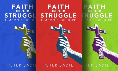 Faith in our Struggle: A Memoir of Hope — the politics of principle and the spirituality of resilience