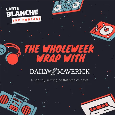 The WholeWeek Wrap with Daily Maverick (27 November 2023)