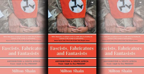 Fascists, Fabricators and Fantasists: Antisemitism in South Africa from 1948 to the Present