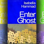 Echoes of Gaza —  A review of Isabella Hammad’s ‘Enter Ghost’