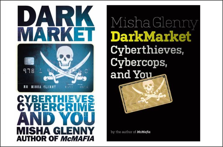 Mischa Glenny’s Darkmarket: Cyberthieves, cybercops and you