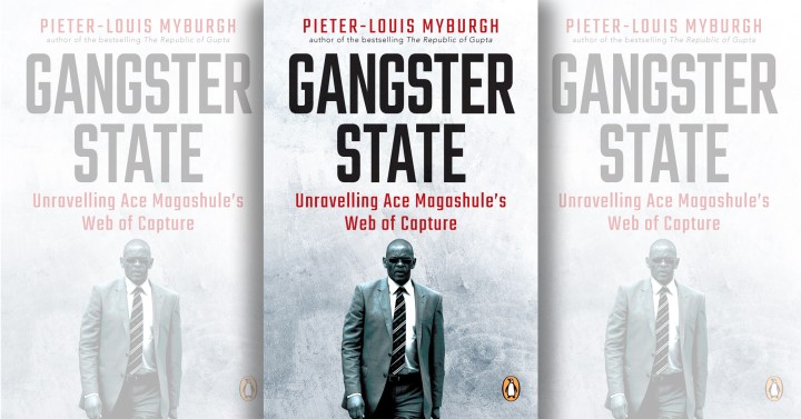 Gangster State: Unravelling Ace Magashule’s Web of Capture by Pieter-Louis Myburgh