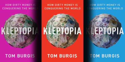 Kleptopia: Tom Burgis’ disturbing look at State Capture on a global scale