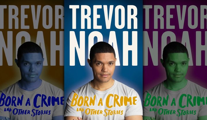 Born a Crime: Trevor Noah journey past the scars and the stars