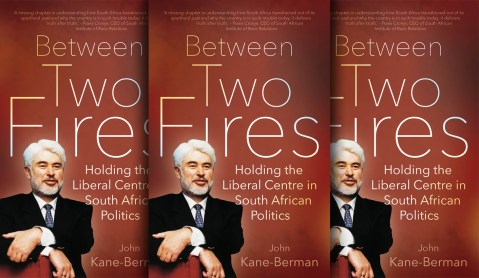 Standing ‘Between Two Fires’ and trying to hold a steady course – the political education of John Kane-Berman