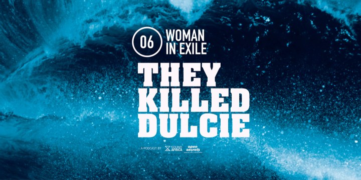 They Killed Dulcie — Episode 6: Woman in Exile
