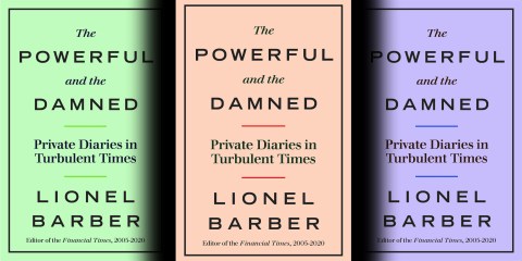 The Powerful and the Damned: A newspaperman’s account of his time in the Financial Times hot seat