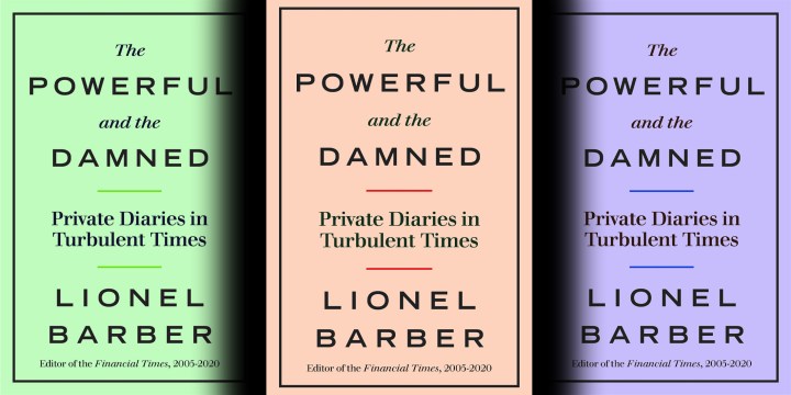 The Powerful and the Damned: A newspaperman’s account of his time in the Financial Times hot seat
