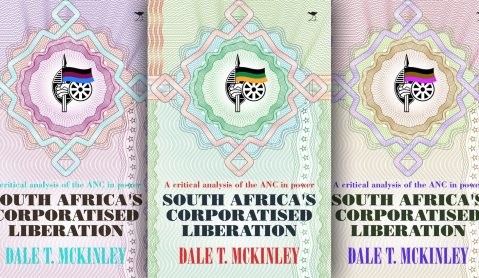 SA’s Corporatised Liberation: A critical analysis of the ANC in power (Extract)