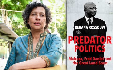 ‘Predator Politics: Mabuza, Fred Daniel and the Great Land Scam’, the new book from Rehana Rossouw