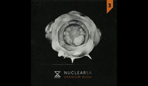 Nuclear SA: Ep 3 – Uranium Rush